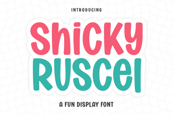 Shicky Ruscel: The Ultimate Fun Display Font for Joyful Design