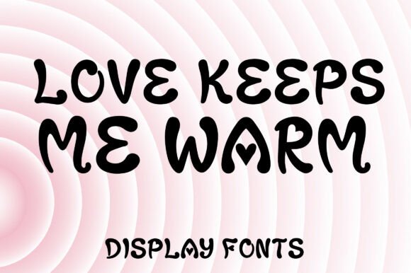 Why Love Keeps Me Warm Is the Perfect Font for Heartfelt Design Projects